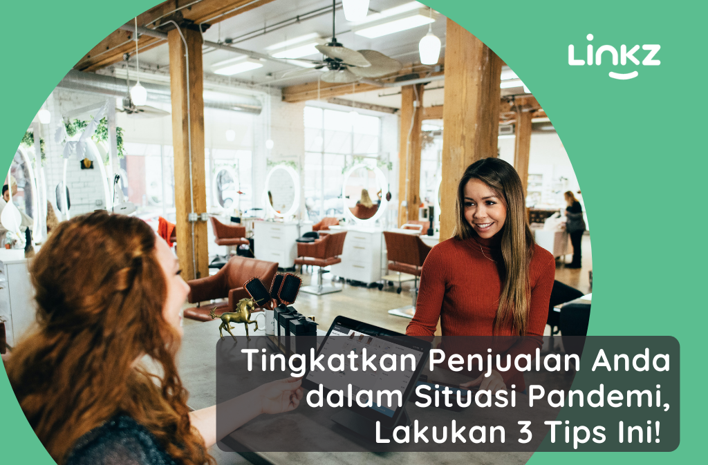 Tingkatkan Penjualan Anda dalam Situasi Pandemik, Lakukan 3 Tips Ini!