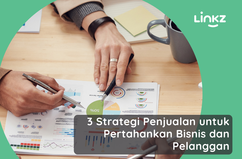 3 Strategi Penjualan untuk Pertahankan Bisnis dan Pelanggan