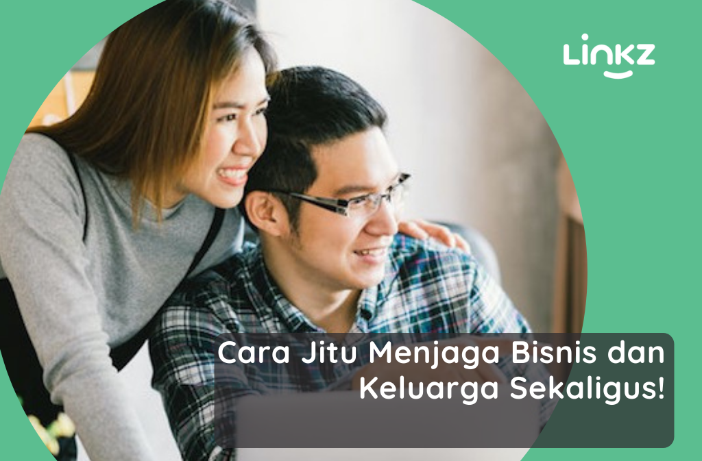 Cara Jitu Menjaga Bisnis dan Keluarga Sekaligus!