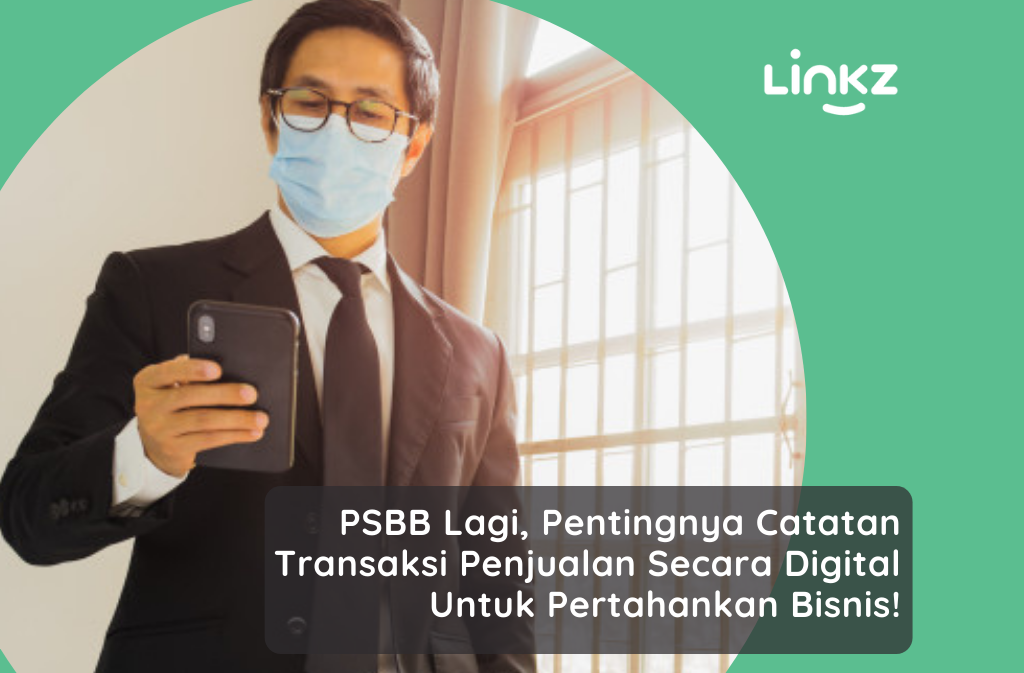 PSBB Lagi, Pentingnya Catatan Transaksi Penjualan Secara Digital Untuk Pertahankan Bisnis!