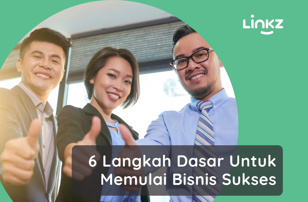 6 Langkah Dasar Untuk Memulai Bisnis Sukses