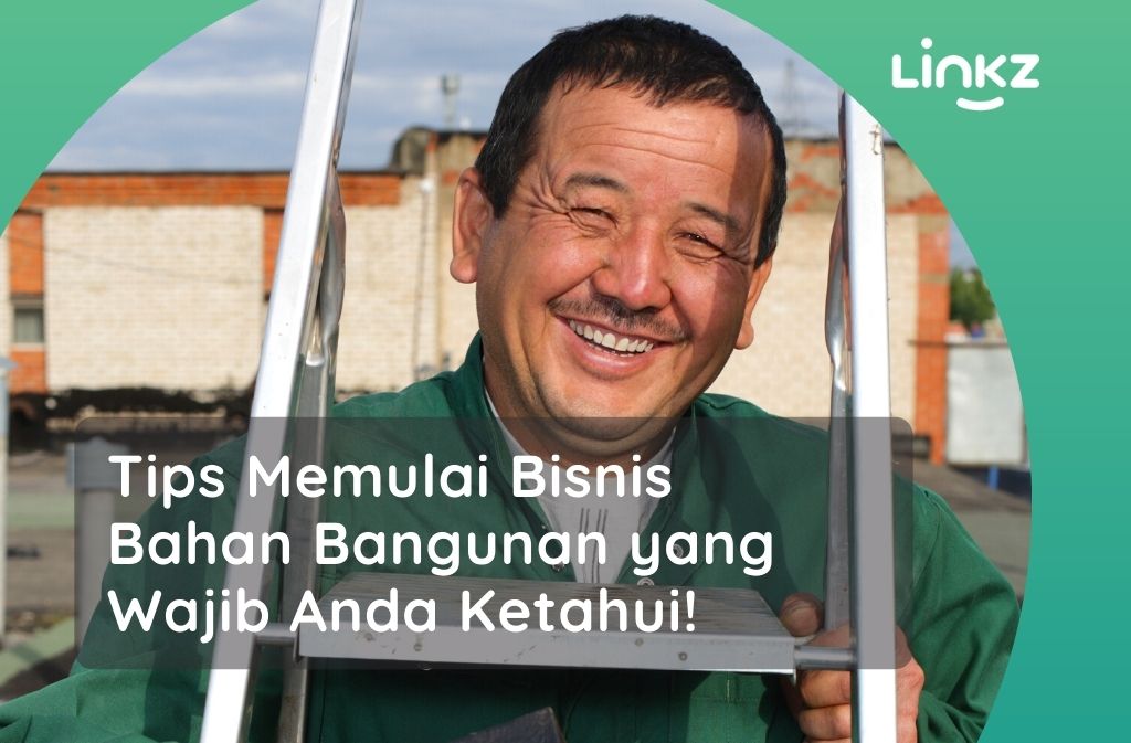 Tips Memulai Bisnis Bahan Bangunan yang Wajib Anda Ketahui!