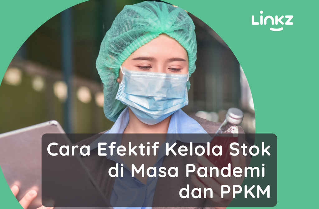 Cara Efektif Kelola Stok di Masa Pandemi dan PPKM