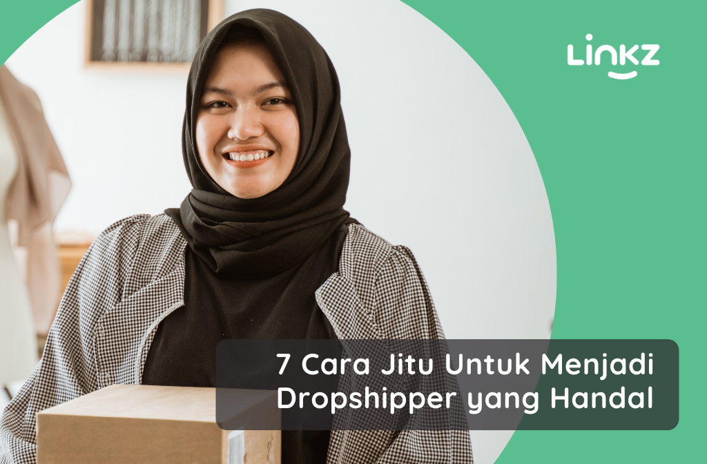 7 Cara Jitu Untuk Menjadi Dropshipper yang Handal