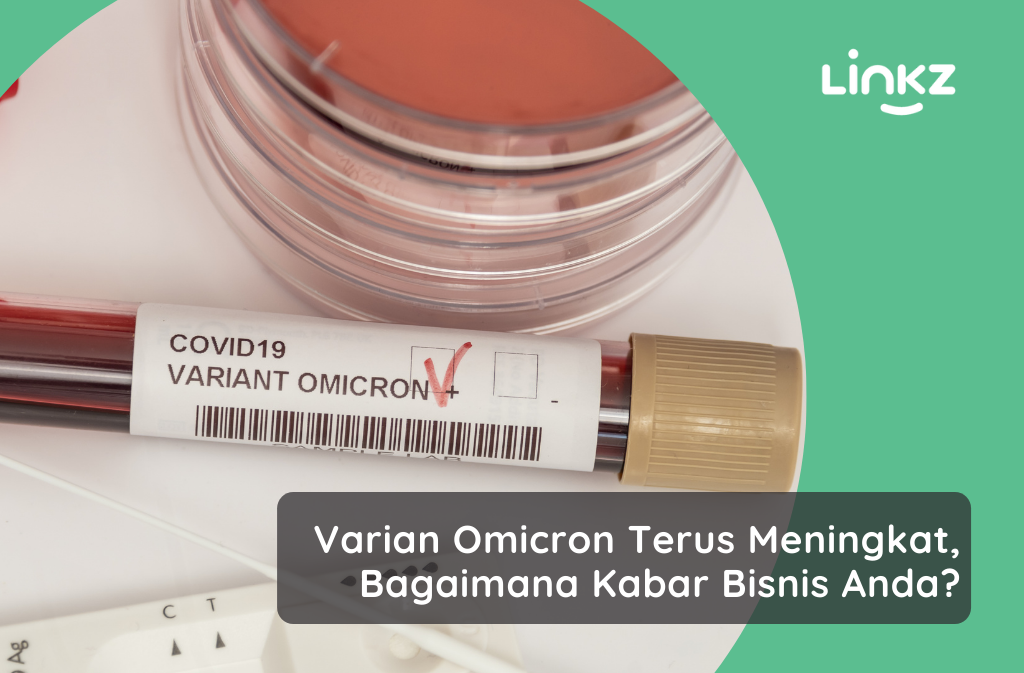 Varian Omicron Terus Meningkat, Bagaimana Kabar Bisnis Anda