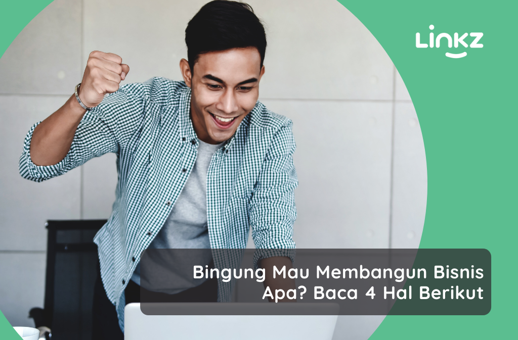 Bingung Mau Membangun Bisnis Apa Baca 4 Hal Berikut