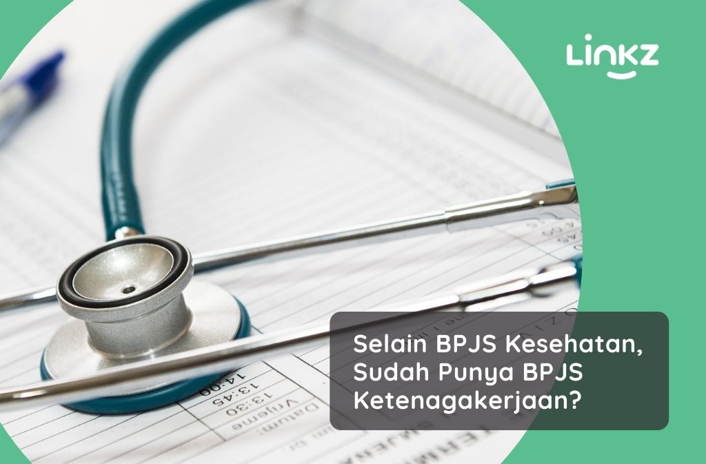 Selain BPJS Kesehatan, Sudah Punya BPJS Ketenagakerjaan?